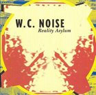 W.C. NOISE Reality Asylum album cover
