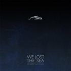 WE LOST THE SEA The Quietest Place On Earth album cover