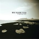 WE MADE GOD It's Getting Colder album cover
