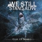 WE STILL STAND ALIVE Gulf Of Sharks album cover