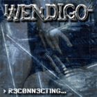WENDIGO Reconnecting... album cover