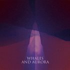 WHALES AND AURORA Whales And Aurora album cover