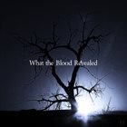 WHAT THE BLOOD REVEALED EP2 album cover