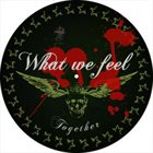WHAT WE FEEL Together album cover
