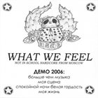 WHAT WE FEEL Демо 2006 album cover