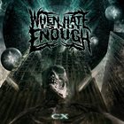 WHEN HATE IS NOT ENOUGH CX album cover