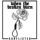 WHEN THE BROKEN BURN Conflicted album cover