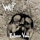 WHIP Fullmoon Vomit album cover