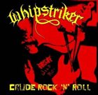 WHIPSTRIKER Crude Rock 'n' Roll album cover