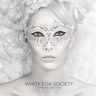 WHITE FOX SOCIETY Until We Lose It All album cover