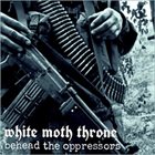 WHITE MOTH THRONE Behead The Oppressors album cover