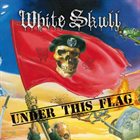 WHITE SKULL Under This Flag album cover