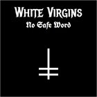 WHITE VIRGINS No Safe Word album cover