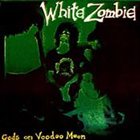 WHITE ZOMBIE Gods on Voodoo Moon album cover