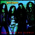 WHITE ZOMBIE Make Them Die Slowly album cover