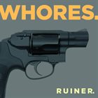 WHORES. — Ruiner. album cover