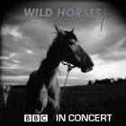 WILD HORSES BBC in Concert album cover