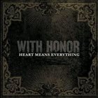 WITH HONOR Heart Means Everything album cover