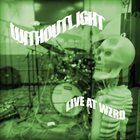 WITHOUT LIGHT Live at WZRD album cover