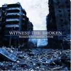 WITNESS THE BROKEN Roman Numeral Five album cover