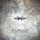 WOMBSCAPE 蝕の刻 / 嗚咽する空の内側に album cover