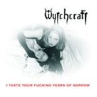 WYTCHCRAFT I Taste Your Fucking Tears Of Sorrow album cover