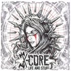 X-CORE Life And Stuff album cover