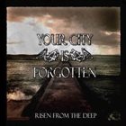 YOUR CITY IS FORGOTTEN Risen From The Deep album cover