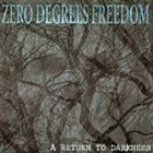 ZERO DEGREES FREEDOM A Return to Darkness album cover