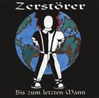 ZERSTÖRER (SH) Bis Zum Letzten Mann album cover