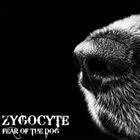 ZYGOCYTE Fear Of The Dog album cover