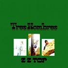 ZZ TOP Tres Hombres album cover