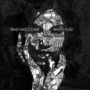 TIME HAS COME - White Fuzz cover 