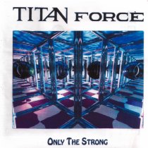 TITAN FORCE - Only The Strong cover 