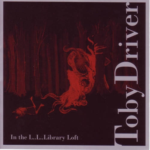 TOBY DRIVER - In The L..L..Library Loft cover 