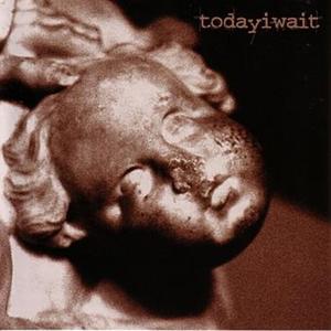 TODAY I WAIT - Today I Wait cover 