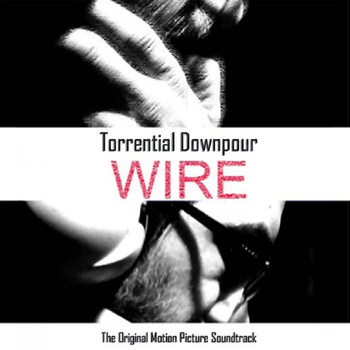 TORRENTIAL DOWNPOUR - Wire (Original Film Score) cover 