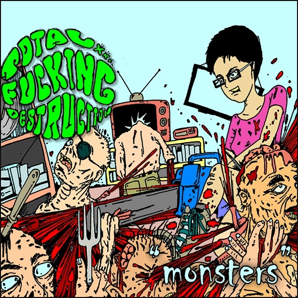 TOTAL FUCKING DESTRUCTION - Monsters cover 