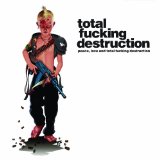 TOTAL FUCKING DESTRUCTION - Peace, Love and Total Fucking Destruction cover 