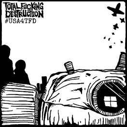 TOTAL FUCKING DESTRUCTION - #USA4TFD cover 