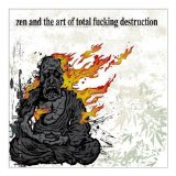 TOTAL FUCKING DESTRUCTION - Zen and the Art of Total Fucking Destruction cover 