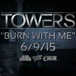 TOWERS (NY) - Burn With Me cover 
