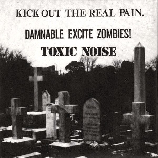 TOXIC NOISE - Kick Out The Real Pain cover 