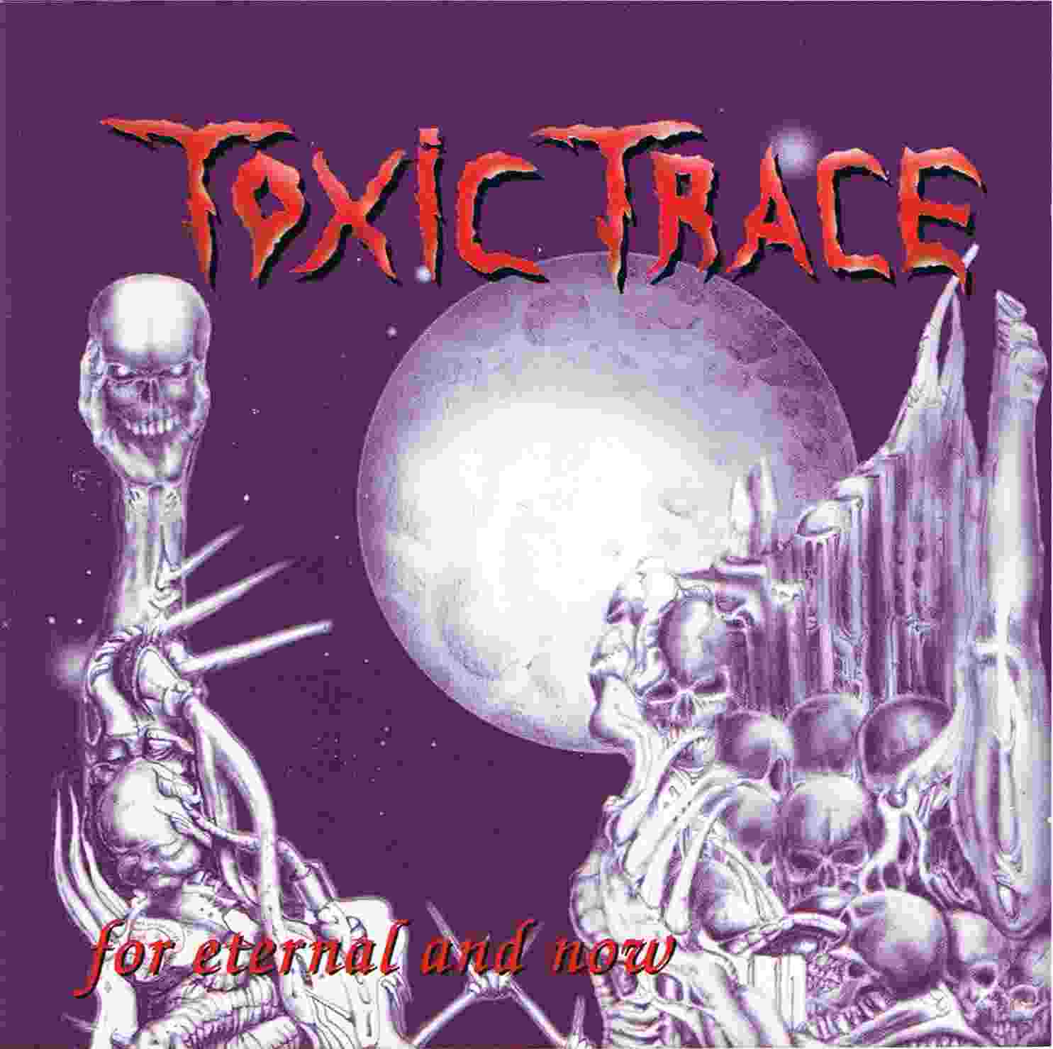 TOXIC TRACE - For Eternal and Now cover 