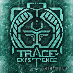 TRACE OF EXISTENCE - Ancient Astronauts cover 