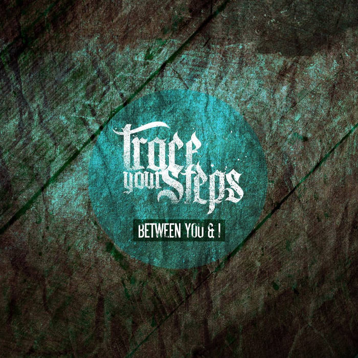 TRACE YOUR STEPS - Between You & I cover 