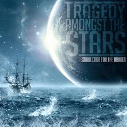 TRAGEDY AMONGST THE STARS - Resurrection For The Broken cover 