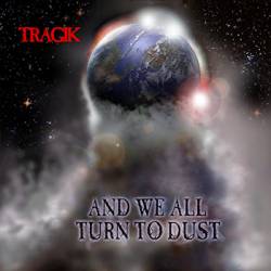 TRAGIK - And We All Turn to Dust cover 