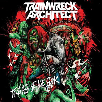 TRAINWRECK ARCHITECT - Traits of the Sick cover 