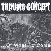 TRAUMA CONCEPT - ... of What to Come EP cover 